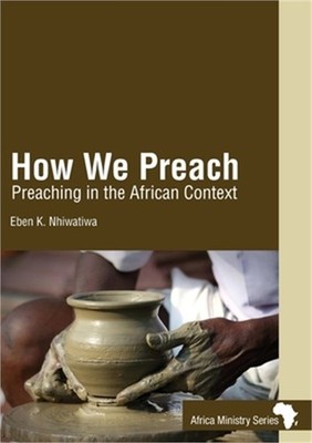 How We Preach: Preaching in the African Context (Paperback or Softback)
