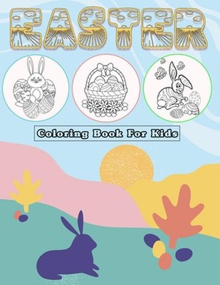 Easter Coloring Book For Kids: 50 Cute and Fun Images, Ages 4-8, 8.5 x 11 Inches