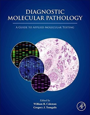 DIAGNOSTIC MOLECULAR PATHOLOGY: A GUIDE TO APPLIED By Coleman William B. Phd