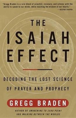 The Isaiah Effect: Decoding the Lost Science of Prayer and Prophecy [Paperback]