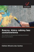 Rzeczy, KtóRe Robimy Bez Zastanowienia Cleiton Oliveira Dos Santos Taschenbuch