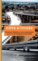 Diomandé Zoumana | CôTe D'ivoire Alassane Ouattara Ou La Renaissance Pour Un...