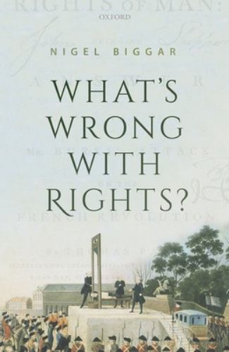 What's Wrong with Rights? by Nigel Biggar (2022, Trade Paperback)