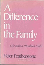 A Difference in the Family : Life with a Disabled Child Helen Fea