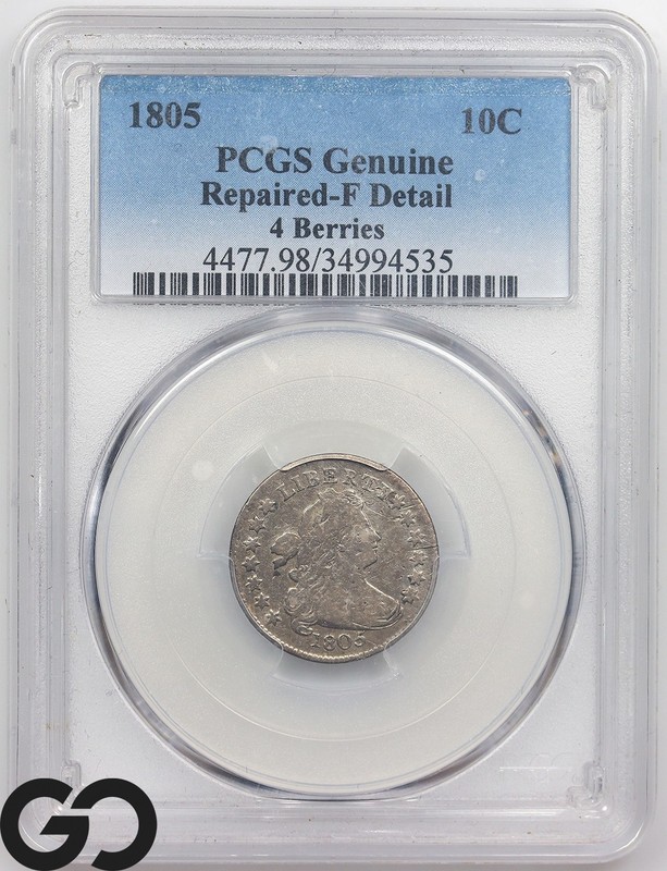 1805 Draped Bust Dime PCGS Genuine F-Detail, 4 Berries * Ask: 1500-1750, RARE!