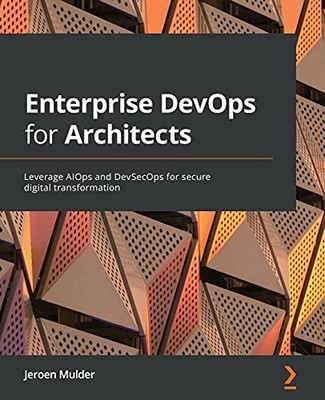 Enterprise DevOps for Architects: Leverage AIOps and DevSecOps for secure digit,