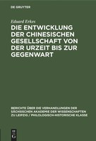 Eduard Erkes | Die Entwicklung Der Chinesischen Gesellschaft Von Der Urzeit...