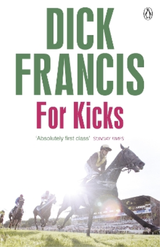 Dick Francis For Kicks (Tascabile) Francis Thriller