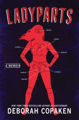 Ladyparts: A Memoir by Copaken, Deborah