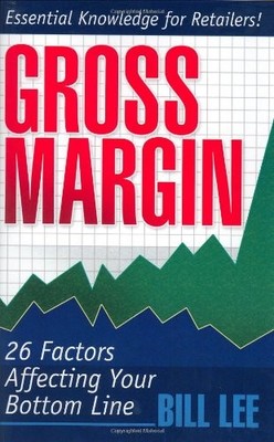 Gross Margin: 26 Factors Affecting Your Bottom Line - hardcover Lee, Bill