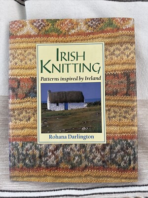Irish Knitting: Patterns Inspired by Ireland Rohana Darlington Hardcover