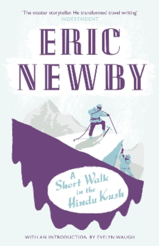 Eric Newby A Short Walk in the Hindu Kush (Tascabile)