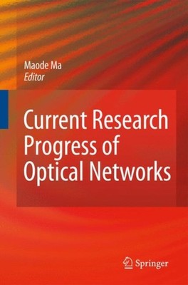 Ma - Current Research Progress of Optical Networks - New hardback or c - X555z