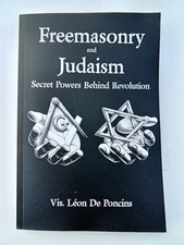 Freemasonry and Judaism: Secret Powers Behind Revolution by Leon de Poncins