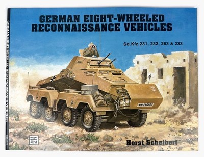 German Eight-Wheeled Reconnaissance Vehicles: Sd.Kfz.231 232 by Horst Scheibert