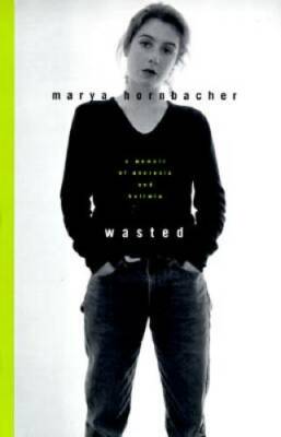 Wasted: A Memoir of Anorexia and Bulimia - Hardcover By Hornbacher, Marya - GOOD