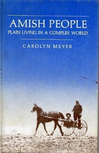 amish people: plain living in a complex world by carolyn meyer