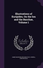 Image of Illustrations of Euripides, on the Ion and the Bacchae, Volume 1 by James Madiso