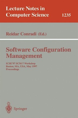 Software Configuration Management: ICSE'97 SCM-7 Workshop, Boston, MA, USA, ...