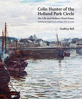 Colin Hunter of the Holland Park Circle: His Life a... by Bell, Godfrey Hardback