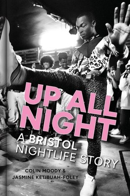 Up All Night: A Bristol Nightlife Story by Colin Moody Hardcover Book