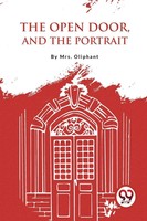 The Open Door, And The Portrait Oliphant Taschenbuch Kartoniert / Broschiert