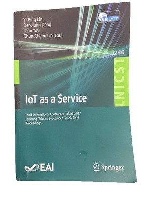 Iot As a Service : 3rd International Conference, Iotaas 2017, Taichung, Taiwa...