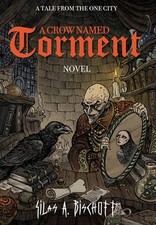 A Crow Named Torment by Silas A. Bischoff Hardcover Book