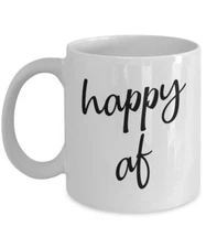 Happy af Mug - Funny Tea Hot Cocoa Coffee Cup - Novelty Birthday Gift Idea