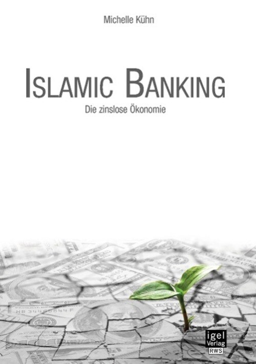 Thumbnail - Michelle Kühn | Islamic Banking: Die Zinslose Ökonomie | Taschenbuch |