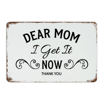 2D 1P Metal Iron Sign ''Dear Mom I Get It'' Mother's Day Decor Birthday Gift 8x12