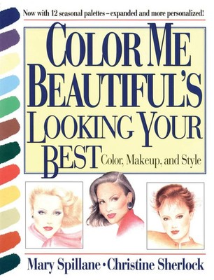 Color Me Beautiful's Looking Your Best Color, Makeup and Style Spillane (u. a.)