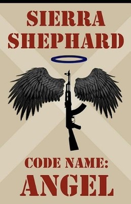 Code Name: Angel: Vol. 1 by Sierra Shephard (English) Paperback Book