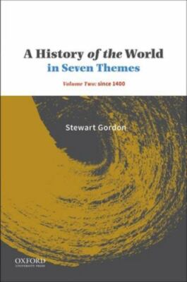 A History of the World in Seven Themes: Volume Two: since 1400 by 