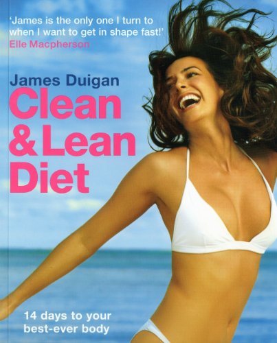 Clean & Lean Diet: 14 Days to Your Best-ever Body with foreword by Elle Macpher
