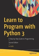 Irv Kalb Learn to Program with Python 3 (Paperback)