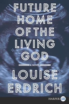 Future Home of the Living God : A Novel Paperback Louise Erdrich