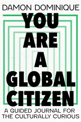 You Are A Global Citizen Damon Dominique