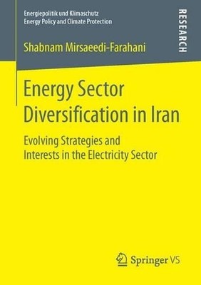 Energy Sector Diversification in Iran - 9783658112837