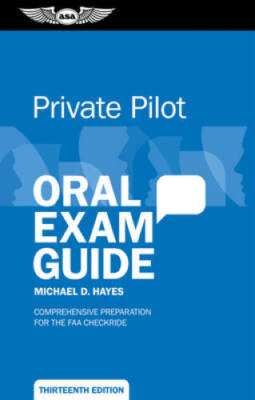 Private Pilot Oral Exam Guide: Comprehensive preparation for the FAA ...