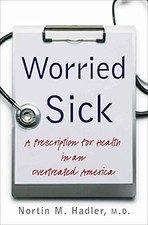 Worried Sick: A Prescription for Health in an Overtreated America (H. Eugene an