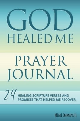 GOD HEALED ME PRAYER JOURNAL By Mimi Emmanuel *Excellent Condition*