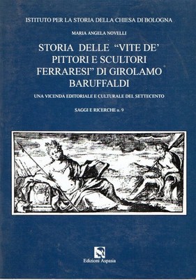 Geschichte der ''Leben der ferraresischen Maler und Bildhauer'' von Girolamo Baruffaldi