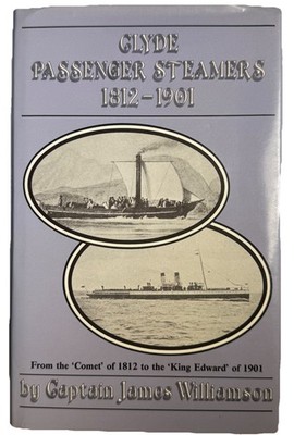 Clyde Passenger Steamers 1812-1901 Captain James Williamson Hardback 1987