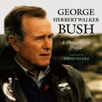 George Herbert Walker Bush: A Photo- David Compiler Valde, 0890967792, hardcover
