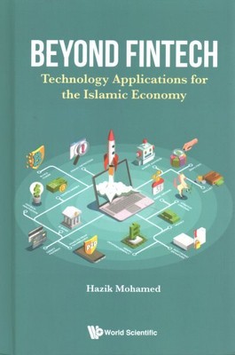 Beyond Fintech : Technology Applications for the Islamic Economy, Hardcover b...