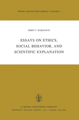 Harsanyi - Essays on Ethics Social Behaviour and Scientific Explanat - X555z