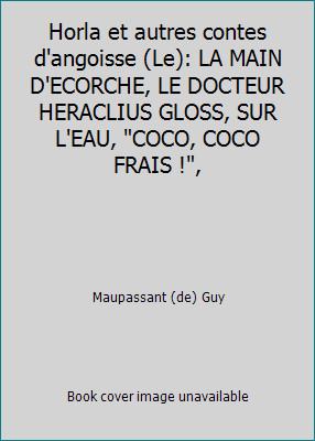 Horla et autres contes d'angoisse (Le): LA MAIN D'ECORCHE, LE DOCTEUR...