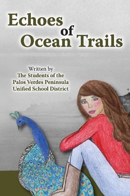 ECHOES OF OCEAN TRAILS By Gate Students Of Palos Verdes Unified School District