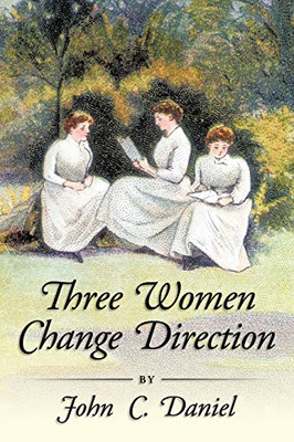 Three Women Change Direction -  NEW John C. Daniel 2011